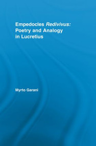 Empedocles Redivivus (Poetry and Analogy in Lucretius) - 9780415542739 by Myrto Garani, 9780415542739