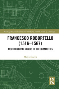 Francesco Robortello (1516-1567) (Architectural Genius of the Humanities) - 9781032090108 by Marco Sgarbi, 9781032090108