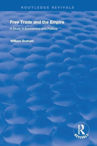 Free Trade and the Empire (A Study in Economics and Politics) - 9780367246105 by William Graham, Filippo Ugolini, 9780367246105