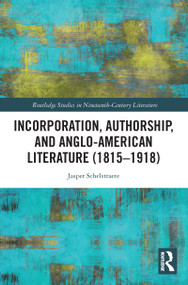 Incorporation, Authorship, and Anglo-American Literature (1815-1918) - 9781032091914 by Jasper Schelstraete, 9781032091914