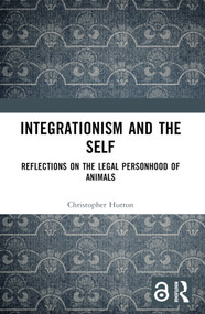 Integrationism and the Self (Reflections on the Legal Personhood of Animals) - 9781032093093 by Christopher Hutton, 9781032093093