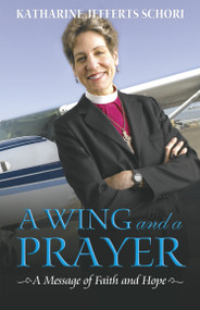 A Wing and a Prayer (A Message of Faith and Hope) by Katharine Jefferts Schori, 9780819222718