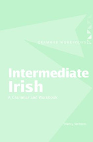 Intermediate Irish: A Grammar and Workbook by Nancy Stenson, 9780415410427