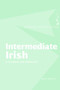 Intermediate Irish: A Grammar and Workbook by Nancy Stenson, 9780415410427