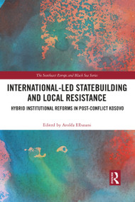 International-Led Statebuilding and Local Resistance (Hybrid Institutional Reforms in Post-Conflict Kosovo) - 9781032083995 by Arolda Elbasani, 9781032083995