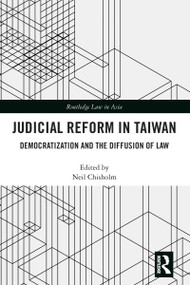 Judicial Reform in Taiwan (Democratization and the Diffusion of Law) - 9781032086262 by Neil Chisholm, 9781032086262