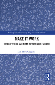 Make it Work (20th Century American Fiction and Fashion) - 9781032093024 by Jan Ellyn Goggans, 9781032093024