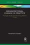 Organizational Change in Practice (The Eight Deadly Sins Preventing Effective Change) - 9781032097091 by Annamaria Garden, 9781032097091