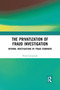The Privatization of Fraud Investigation (Internal Investigations by Fraud Examiners) - 9781032088921 by Petter Gottschalk, 9781032088921