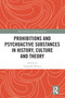Prohibitions and Psychoactive Substances in History, Culture and Theory (Prohibitions and Psychoactive Substances) - 9781032092539 by Susannah Wilson, 9781032092539