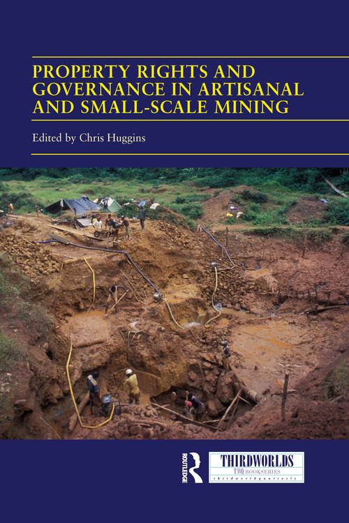 Property Rights and Governance in Artisanal and Small-Scale Mining (Critical Approaches) - 9781032090450 by Chris Huggins, 9781032090450