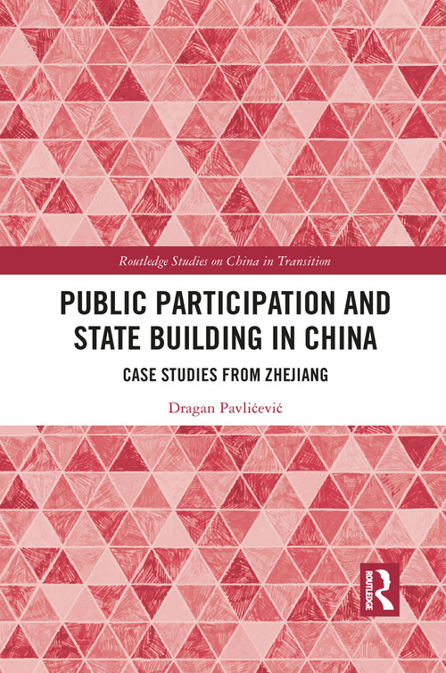 Public Participation and State Building in China (Case Studies from Zhejiang) - 9781032087399 by Dragan Pavlićević, 9781032087399