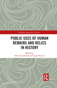 Public Uses of Human Remains and Relics in History - 9781032086156 by Silvia Cavicchioli, Luigi Provero, 9781032086156