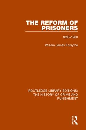 The Reform of Prisoners (1830-1900) - 9781138942837 by Willam James Forsythe, 9781138942837