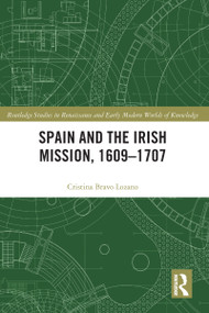 Spain and the Irish Mission, 1609-1707 - 9781032094403 by Cristina Bravo Lozano, 9781032094403