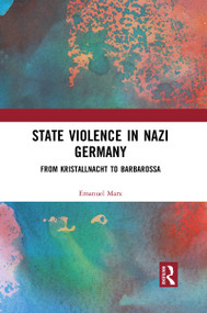 State Violence in Nazi Germany (From Kristallnacht to Barbarossa) - 9781032084473 by Emanuel Marx, 9781032084473