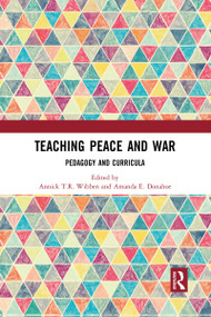Teaching Peace and War (Pedagogy and Curricula) - 9781032091235 by Annick T.R. Wibben, Amanda E. Donahoe, 9781032091235