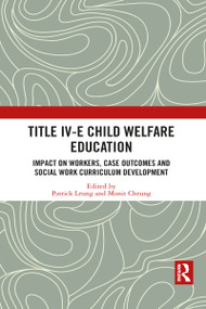 Title IV-E Child Welfare Education (Impact on Workers, Case Outcomes and Social Work Curriculum Development) - 9781032084114 by Patrick Leung, Monit Cheung, 9781032084114