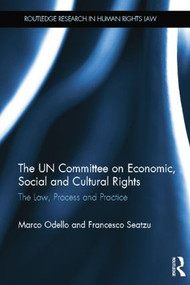The UN Committee on Economic, Social and Cultural Rights (The Law, Process and Practice) - 9781138809703 by Marco Odello, Francesco Seatzu, 9781138809703