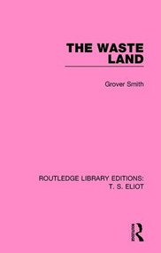 The Waste Land - 9781138121782 by Grover Smith, 9781138121782
