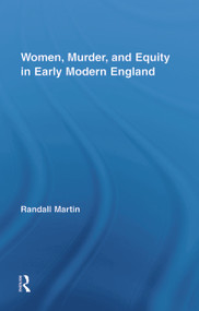 Women, Murder, and Equity in Early Modern England - 9780415542562 by Randall Martin, 9780415542562
