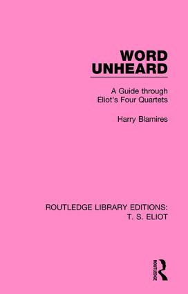 Word Unheard (A Guide Through Eliot's Four Quartets) - 9781138998445 by Harry Blamires, 9781138998445