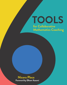 6 Tools for Collaborative Mathematics Coaching by Nicora Placa, 9781625313843