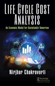 Life Cycle Cost Analysis (An Economic Model for Sustainable Tomorrow) by Nirjhar Chakravorti, 9781032611662