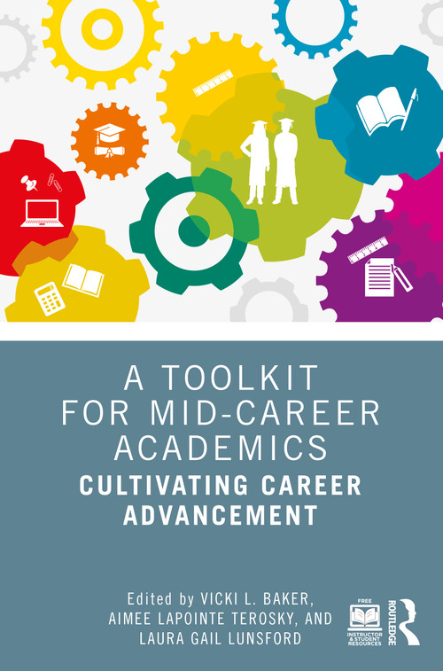 A Toolkit for Mid-Career Academics (Cultivating Career Advancement) by Vicki L. Baker, Aimee LaPointe Terosky, Laura Gail Lunsford, 9781032550237