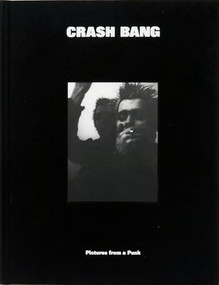 CRASH BANG: Pictures from a Punk 1976-1982 by DB Burkeman, 9781736156261