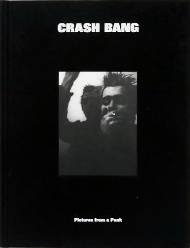 CRASH BANG: Pictures from a Punk 1976-1982 by DB Burkeman, 9781736156261