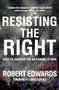 Resisting the Right (How to Survive the Gathering Storm) by Robert Edwards, James Carroll, 9781682196021