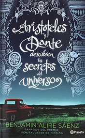 Aristóteles y Dante descubren los secretos del universo / Aristotle and Dante Discover the Secrets of the Universe (Spanish Edition) by Benjamín Alire Sáenz, Sonia Verjovsky Paul, 9786070726309