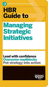 HBR Guide to Managing Strategic Initiatives by Harvard Business Review, 9781633698185