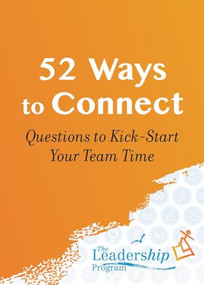 52 Ways to Connect (Questions to Kick-Start Your Team Time) by The Leadership Program, 9781959411383