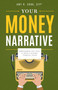 Your Money Narrative (Understanding Your Story to Build a Stronger Financial Future) by Amy R. Cook CFP®, 9781642256246