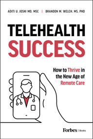 Telehealth Success (How to Thrive in the New Age of Remote Care) by Brandon M. Welch, Aditi U. Joshi, 9798887501390