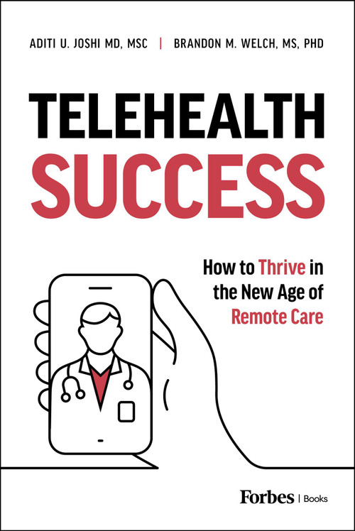 Telehealth Success (How to Thrive in the New Age of Remote Care) by Brandon M. Welch, Aditi U. Joshi, 9798887501390