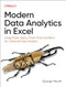 Modern Data Analytics in Excel (Using Power Query, Power Pivot, and More for Enhanced Data Analytics) by George Mount, 9781098148829