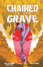 Chained To The Grave by Andy Eschenbach, Brian Level, Kate Sherron, 9781684057849