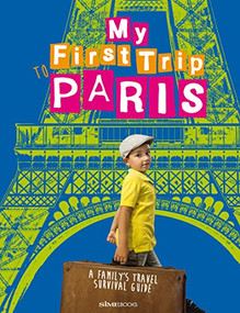 My First Trip to Paris (A Family's Travel Survival Guide) by Giovanni Simeone, Sara DeGonia, 9788899180539