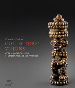 Collectors' Visions (Arts of Africa, Oceania, Southeast Asia and the Americas) by Christine Valluet, 9788874398157