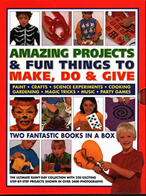 Amazing Projects & Fun Things to Make, Do & Give (Two Fantastic Books in a Box: The Ultimate Rainy-Day Collection with 220 Exciting Step-By-Step Projects Shown in Over 3400 Photographs) by Sally Walton, Sarah Maxwell, Lucy Painter, 9780857239631