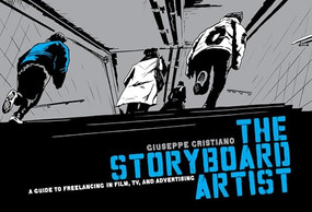 The Storyboard Artist (A Guide to Freelancing in Film, TV, and Advertising) by Giuseppe Cristiano, 9781615930838