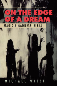 On the Edge of a Dream (Magic and Madness in Bali) by Michael Wiese, 9780941188197