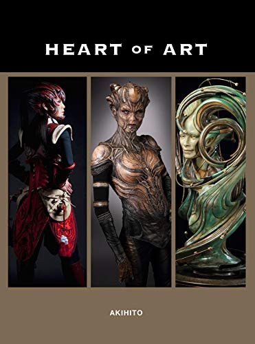 Heart of Art (A Glimpse into the Wondrous World of Special Effects Makeup and Fine Art of Akihito) by Akihito Ikeda, Akihito Ikeda, 9781624650048