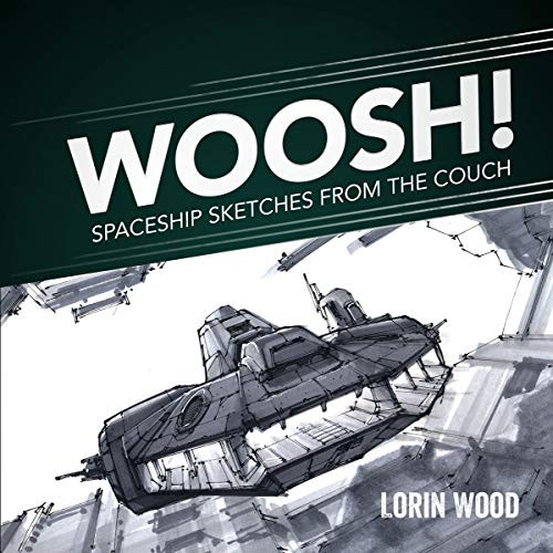 WOOSH (Spaceship Sketches from the Couch) by Lorin Wood, 9781624650079