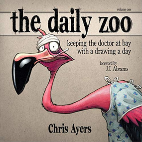 The Daily Zoo (Keeping the Doctor at Bay with a Drawing a Day) by Chris Ayers, J J Abrams, 9781933492322