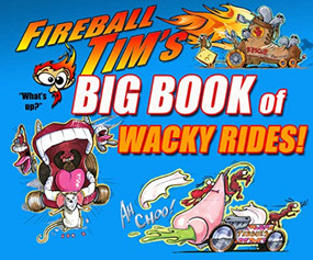 Fireball Tim's Big Book of Wacky Rides! by Fireball Tim, 9781933492810