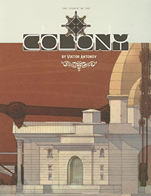 The Colony (a structure celebrating the triumphs of technology) by Viktor Antonov, Viktor Antonov, 9781933492896